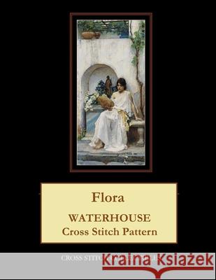 Flora: Waterhouse Cross Stitch Pattern Cross Stitch Collectibles Kathleen George 9781724751812 Createspace Independent Publishing Platform - książka