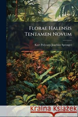 Florae Halensis Tentamen Novum Kurt Polyc Sprengel 9781144866011  - książka