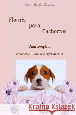 Florais para Cachorros Ana Paula Martins   9798357490377 Independently Published - książka