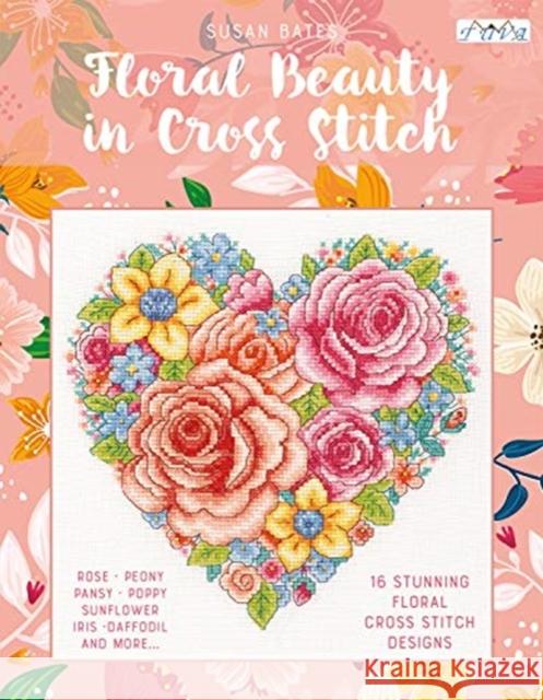 Floral Beauty in Cross Stitch: 16 Floral Cross Stitch Designs Bates, Susan 9786059192767 Tuva Publishing - książka