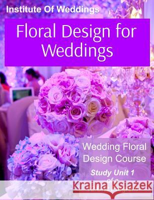 Floral Design for Weddings: Wedding Floral Design Course - Unit 1 of 12 Linda Kevich 9781532731198 Createspace Independent Publishing Platform - książka