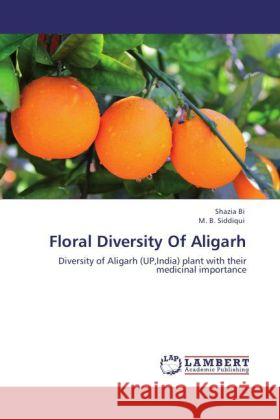 Floral Diversity Of Aligarh Bi, Shazia, Siddiqui, M. B. 9783846537442 LAP Lambert Academic Publishing - książka