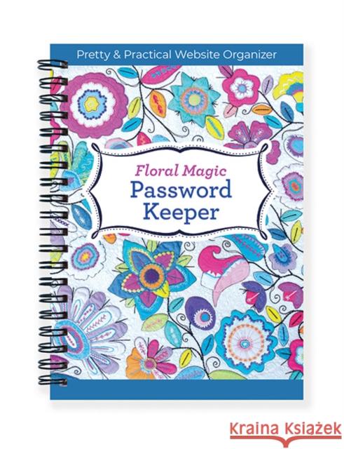 Floral Magic Password Keeper: Pretty & Practical Website Organizer Deborah Louie 9781644034187 C & T Publishing - książka