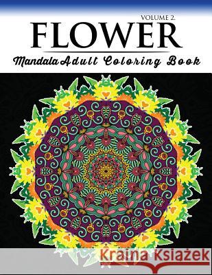 Floral Mandala Coloring Books Volume 2: Beautiful Flowers and Mandalas for Delightful Feelings Stunning Designs Travis J. Polly 9781537332383 Createspace Independent Publishing Platform - książka
