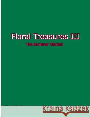 Floral Treasures III: Summer Garden Thomas R. Rot Thomas Rot 9781493565412 Createspace - książka