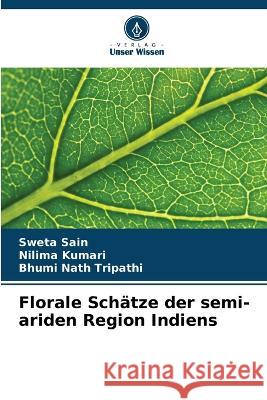 Florale Schatze der semi-ariden Region Indiens Sweta Sain Nilima Kumari Bhumi Nath Tripathi 9786205808139 Verlag Unser Wissen - książka