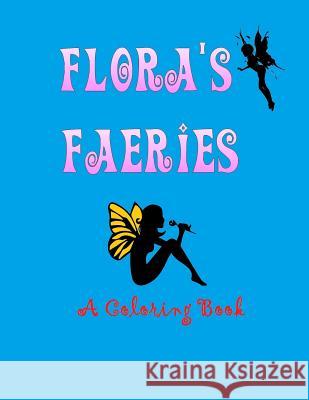 Flora's Faeries A Coloring Book Guzman, Gabriela 9781548190330 Createspace Independent Publishing Platform - książka