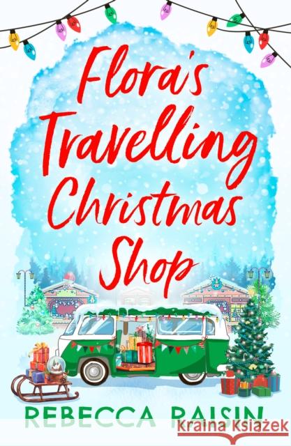 Flora's Travelling Christmas Shop Rebecca Raisin 9780008471415 HarperCollins Publishers - książka