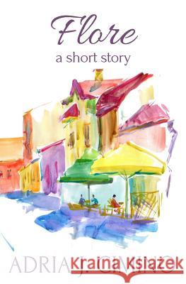 Flore: A Short Story Adria J. Cimino 9780692437322 Velvet Morning Press - książka