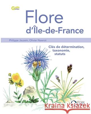 Flore d'?le-de-France: Cl?s de d?termination, taxonomie, statuts Philippe Jauzein Olivier Nawrot 9782759220205 Quae - książka