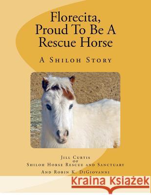 Florecita, Proud To Be A Rescue Horse Digiovanni, Robin K. 9781468132908 Createspace - książka