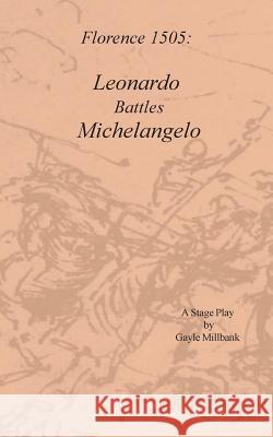 Florence 1505: Leonardo Battles Michelangelo MS Gayle Millbank 9781494305604 Createspace - książka