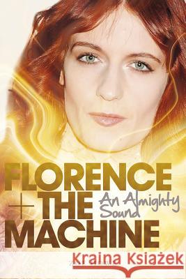 Florence + the Machine: An Almighty Sound Zoe Howe 9781780385136 Omnibus Press - książka