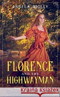 Florence and the Highwayman Angela Rigley 9781518822346 Createspace - książka