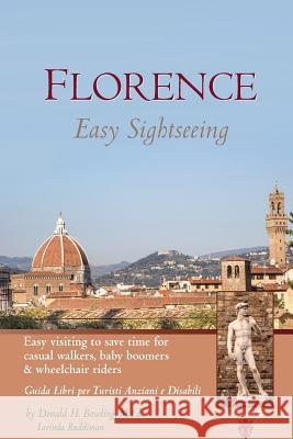 Florence: Easy Sightseeing: Easy Visiting for Casual Walkers Seniors & Wheelchair Riders Donald H. Bowlin Ethel Von Wileth 9781439273838 Createspace - książka