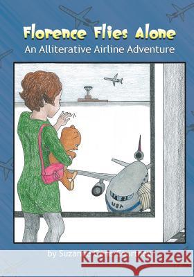 Florence Flies Alone: An Alliterative Airline Adventure Suzanne Gene Courtney 9781622129027 Strategic Book Publishing - książka