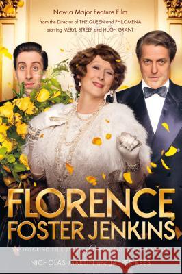 Florence Foster Jenkins: The Biography That Inspired the Critically-Acclaimed Film Nicholas Martin Jasper Rees 9781250115959 St. Martin's Griffin - książka