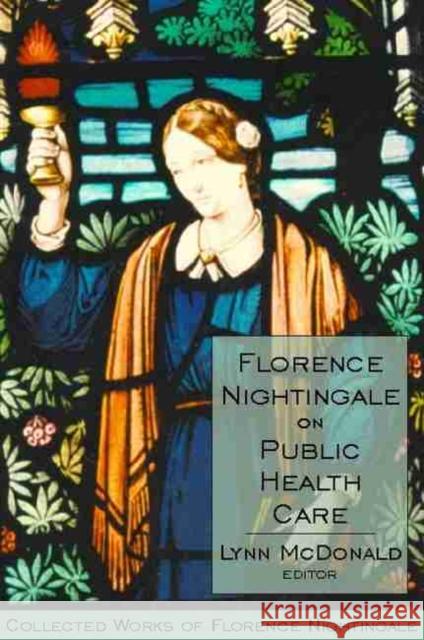 Florence Nightingale on Public Health Care McDonald, Lynn 9780889204461 WILFRID LAURIER UNIVERSITY PRESS - książka