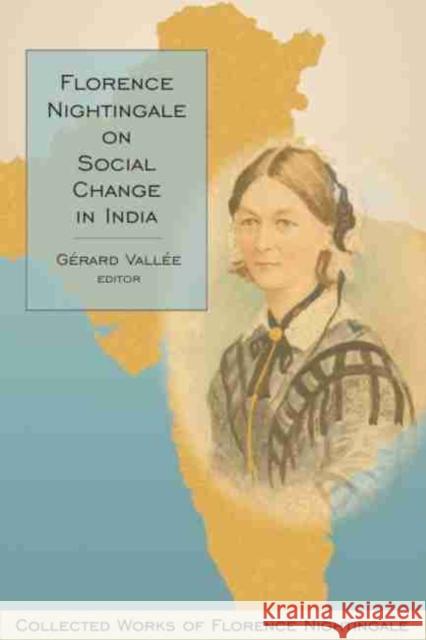 Florence Nightingale on Social Change in India Vallée, Gérard 9780889204959 WILFRID LAURIER UNIVERSITY PRESS - książka