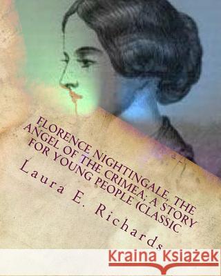 Florence Nightingale, the angel of the Crimea; a story for young people (Classic Richards, Laura E. 9781530697700 Createspace Independent Publishing Platform - książka