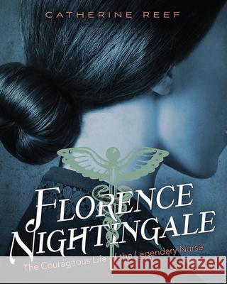 Florence Nightingale: The Courageous Life of the Legendary Nurse Catherine Reef 9780544535800 Clarion Books - książka