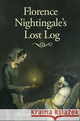 Florence Nightingale's Lost Log Bernadette McComish Martha McCollough Eileen Cleary 9781736599082 Lily Poetry Review - książka