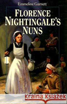Florence Nightingale's Nuns Emmeline Garnett 9781586172978 Ignatius Press - książka