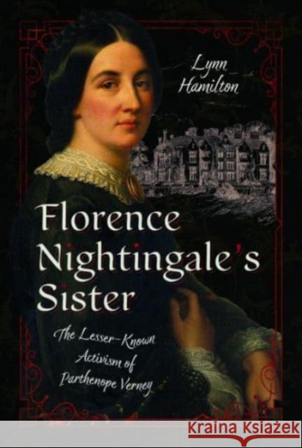 Florence Nightingale's Sister: The Lesser-Known Activism of Parthenope Verney Lynn Hamilton 9781399066808 Pen & Sword Books Ltd - książka