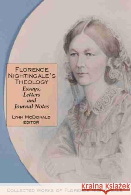 Florence Nightingale's Theology: Essays, Letters and Journal Notes: Collected Works of Florence Nightingale, Volume 3 McDonald, Lynn 9780889203716 LAURIER (WILFRID) UNIVERSITY PRESS - książka