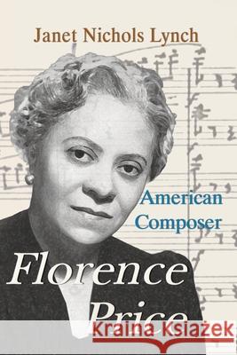 Florence Price: American Composer Janet Nichols Lynch 9781949290790 Bedazzled Ink Publishing Company - książka