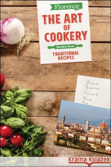 Florence The Art of Cookery: Traditional recipes Sandra Rosi 9788874612581 Mandragora - książka