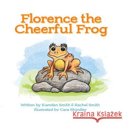 Florence the Cheerful Frog: Adventures in Fieldstone Pond Kamden Smith Rachel Smith 9781795512343 Independently Published - książka