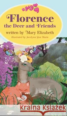 Florence the Deer and Friends Mary Elizabeth Jocelynn Star Marie James Barrett 9781525564932 FriesenPress - książka