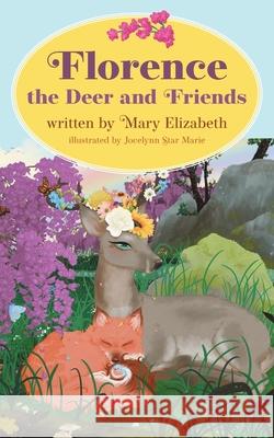 Florence the Deer and Friends Mary Elizabeth Jocelynn Star Marie James Barrett 9781525564949 FriesenPress - książka