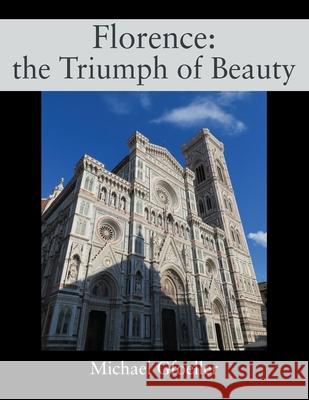 Florence: the Triumph of Beauty Michael Gfoeller 9781977244857 Outskirts Press - książka