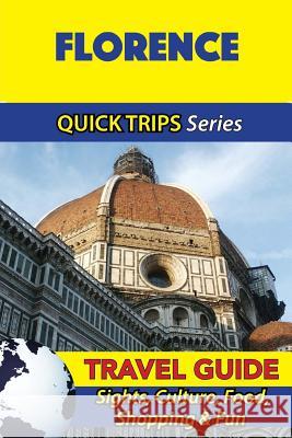 Florence Travel Guide (Quick Trips Series): Sights, Culture, Food, Shopping & Fun Sara Coleman 9781533053046 Createspace Independent Publishing Platform - książka