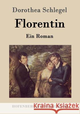 Florentin: Ein Roman Dorothea Schlegel 9783843097291 Hofenberg - książka