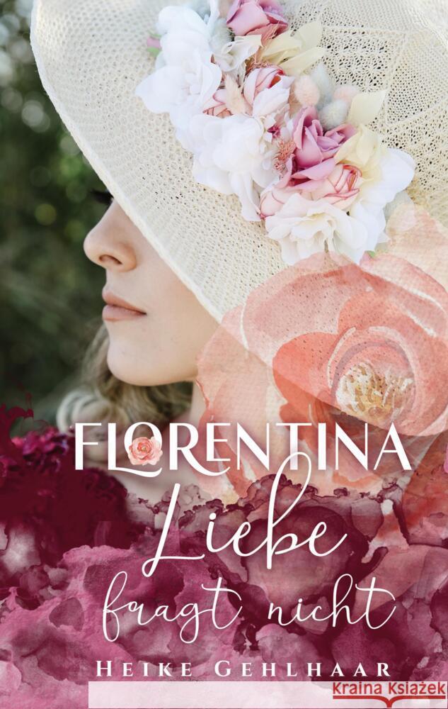 Florentina - Der bezaubernste Liebesroman, seit es Romanzen gibt. Gehlhaar, Heike 9783347690035 tredition - książka