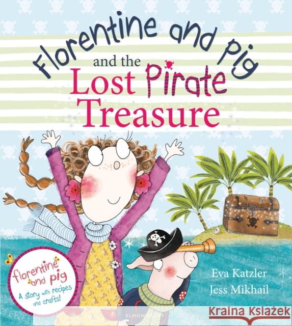 Florentine and Pig and the Lost Pirate Treasure Eva Katzler, Jess Mikhail 9781408830208 Bloomsbury Publishing PLC - książka