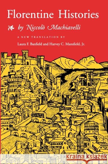 Florentine Histories: Newly Translated Edition Machiavelli, Niccolò 9780691008639 Princeton Book Company Publishers - książka