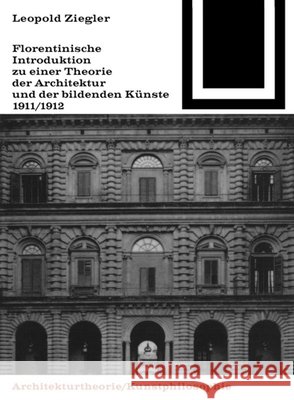 Florentinische Introduktion zu einer Theorie der Architektur und der bildenden Künste (1911/1912)  9783035601220 Birkhäuser - książka