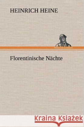 Florentinische Nächte Heine, Heinrich 9783847251538 TREDITION CLASSICS - książka