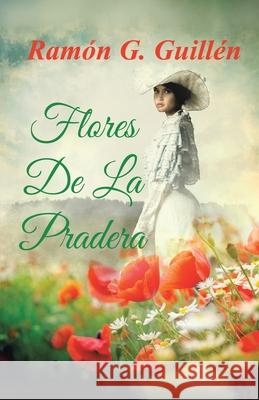 Flores De La Pradera Ramon G. Guillen 9781506531106 Palibrio - książka