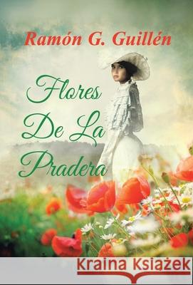 Flores De La Pradera Ramon G. Guillen 9781506531113 Palibrio - książka