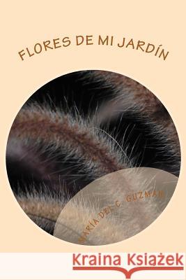 Flores de mi jardin: Poemario Ortiz, Nataniel 9780985563974 Maria del C. Guzman - książka