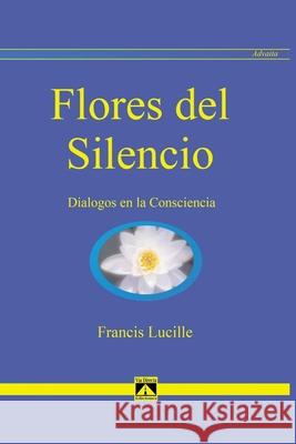 Flores del Silencio: Diálogos en la Consciencia Lucille, Francis 9788493477608 Ediciones Via Directa - książka