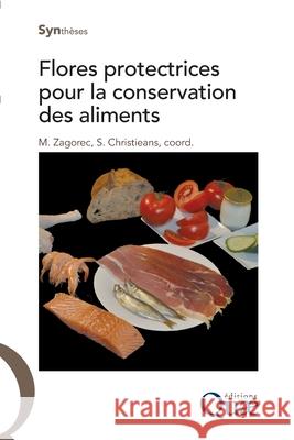 Flores protectrices pour la conservation des aliments Monique Zagorec Souad Christieans 9782759219209 Eyrolles Group - książka
