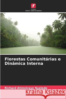 Florestas Comunitárias e Dinâmica Interna Richard Atimniraye Nyelade 9786205331057 Edicoes Nosso Conhecimento - książka