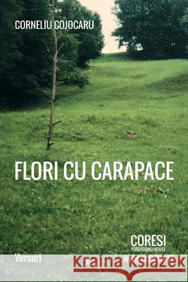 Flori Cu Carapace: Versuri Corneliu Cojocaru Vasile Poenaru 9781986370158 Createspace Independent Publishing Platform - książka