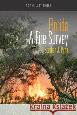 Florida: A Fire Survey Stephen J. Pyne 9780816532728 University of Arizona Press - książka
